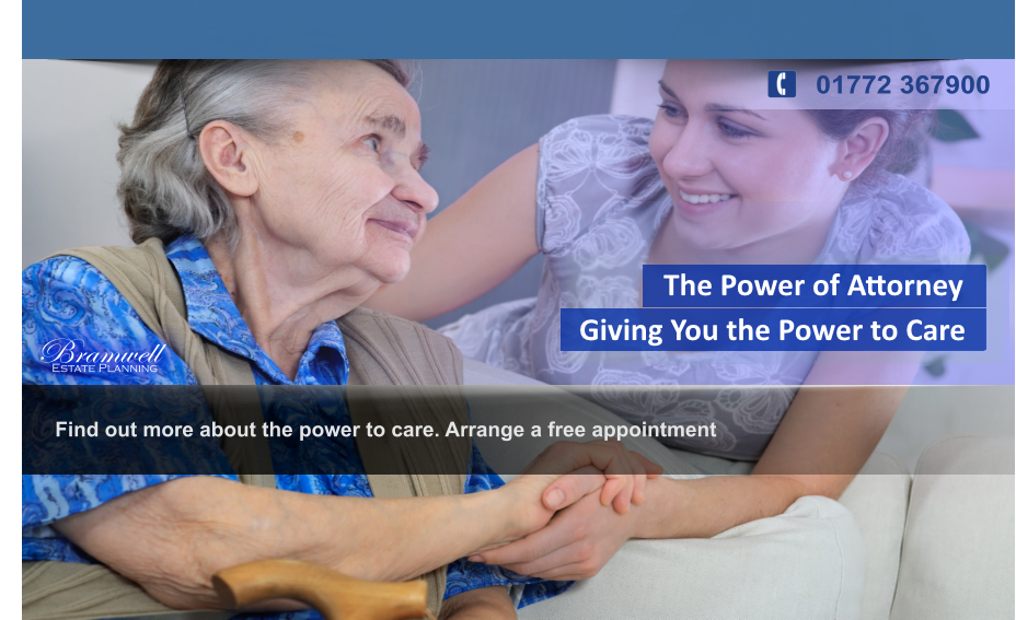 Passing the Power.     Giving someone the Power of Attorney     and the Power to Care.   Estate Planning  Bramwell Find out more about the power to care. Arrange a free appointment    01772 367900